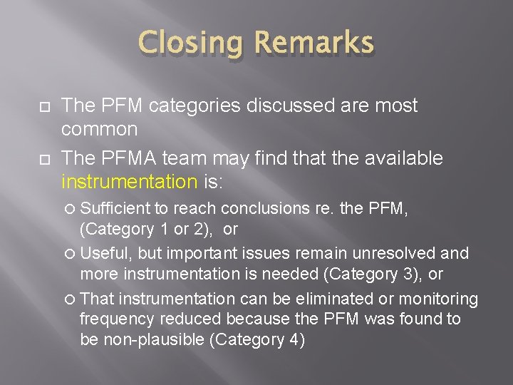 Closing Remarks The PFM categories discussed are most common The PFMA team may find