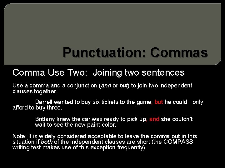 Punctuation: Commas Comma Use Two: Joining two sentences Use a comma and a conjunction