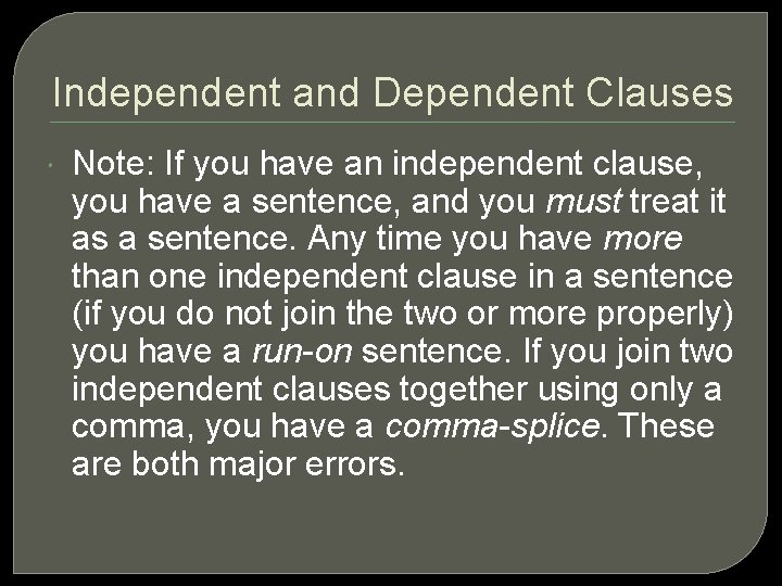 Independent and Dependent Clauses Note: If you have an independent clause, you have a