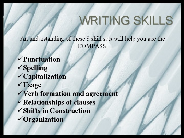 WRITING SKILLS An understanding of these 8 skill sets will help you ace the
