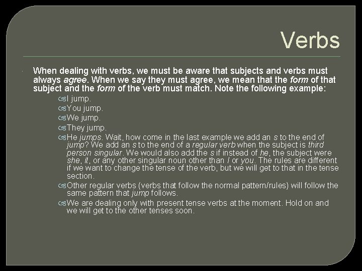 Verbs When dealing with verbs, we must be aware that subjects and verbs must