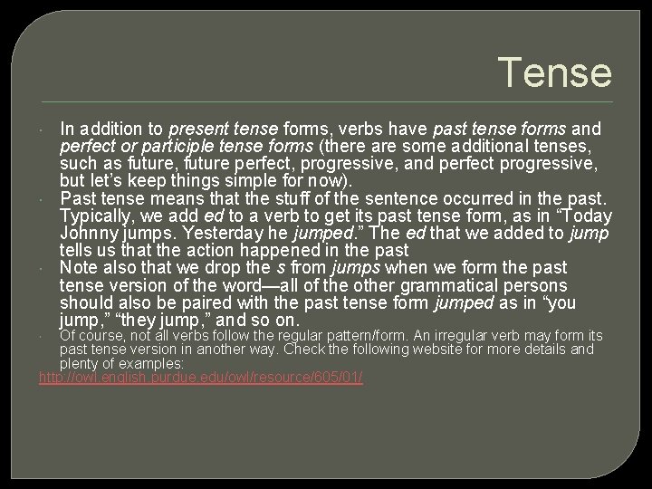Tense In addition to present tense forms, verbs have past tense forms and perfect