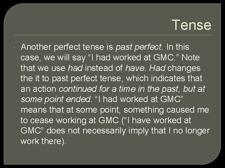 Tense Another perfect tense is past perfect. In this case, we will say “I