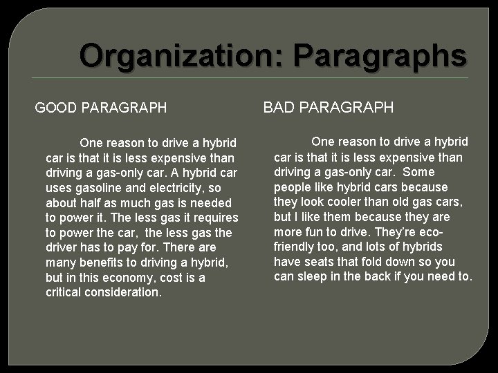 Organization: Paragraphs GOOD PARAGRAPH One reason to drive a hybrid car is that it