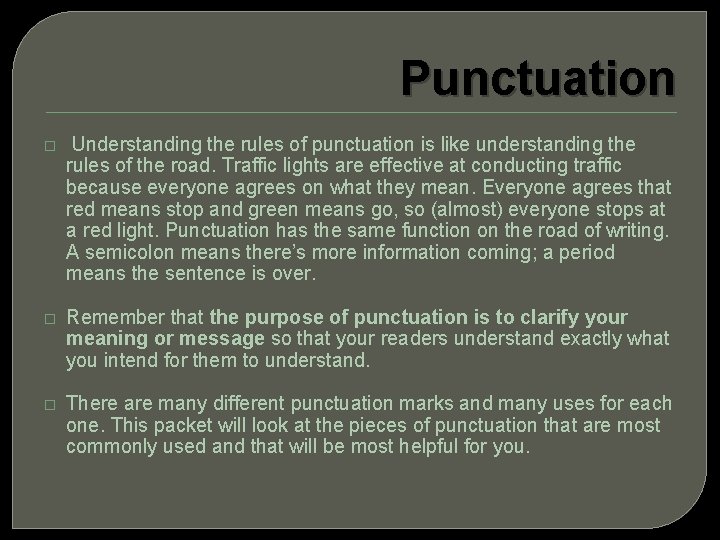 Punctuation � Understanding the rules of punctuation is like understanding the rules of the