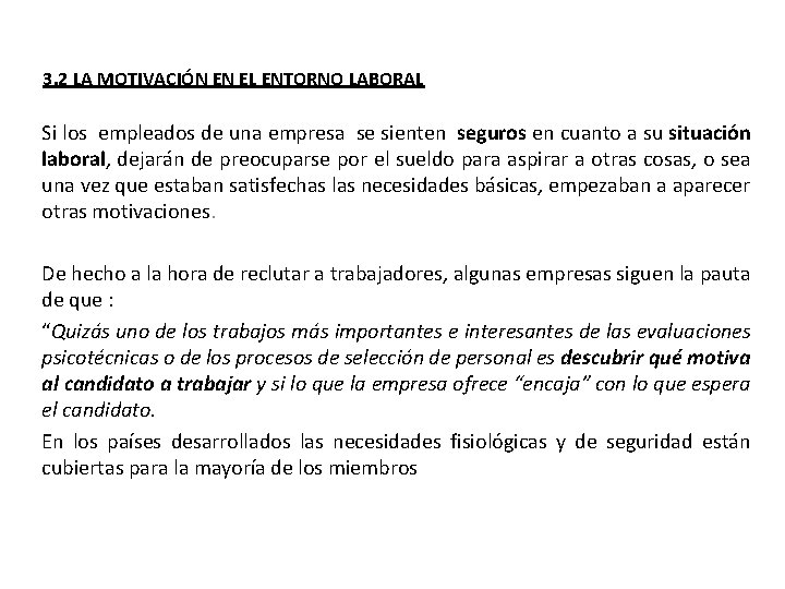 3. 2 LA MOTIVACIÓN EN EL ENTORNO LABORAL Si los empleados de una empresa
