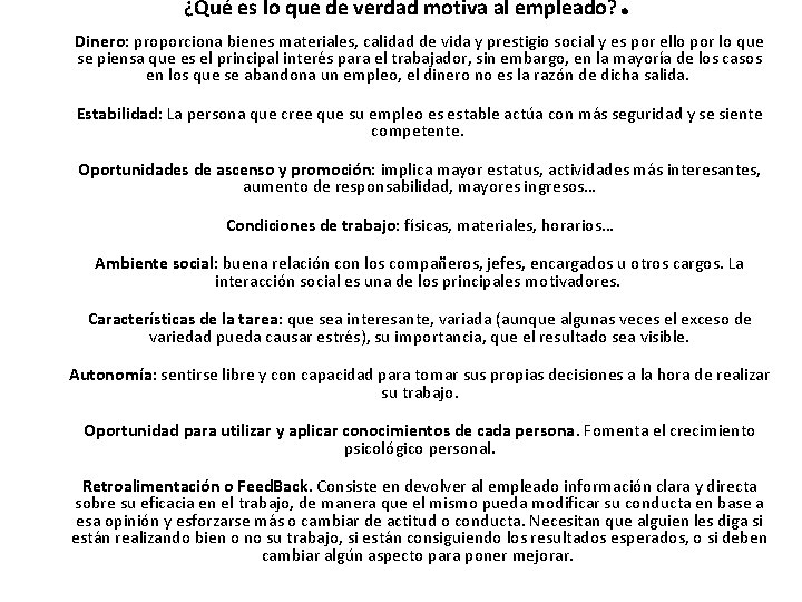 ¿Qué es lo que de verdad motiva al empleado? : Dinero: proporciona bienes materiales,