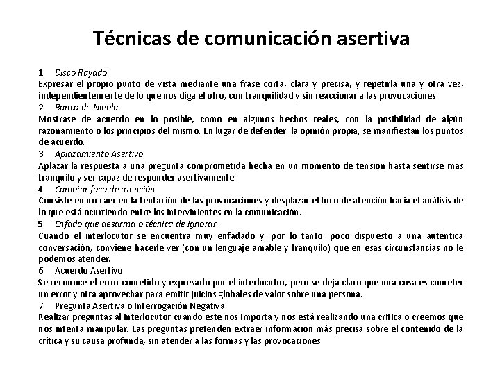 Técnicas de comunicación asertiva 1. Disco Rayado Expresar el propio punto de vista mediante