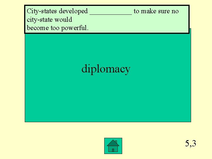 City-states developed ______ to make sure no city-state would become too powerful. diplomacy 5,