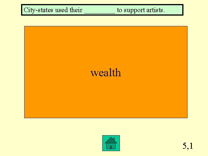 City-states used their _____ to support artists. wealth 5, 1 