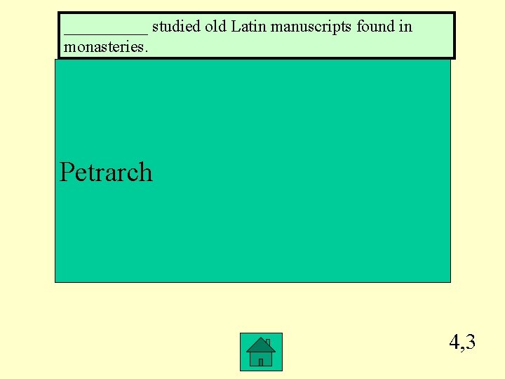 _____ studied old Latin manuscripts found in monasteries. Petrarch 4, 3 