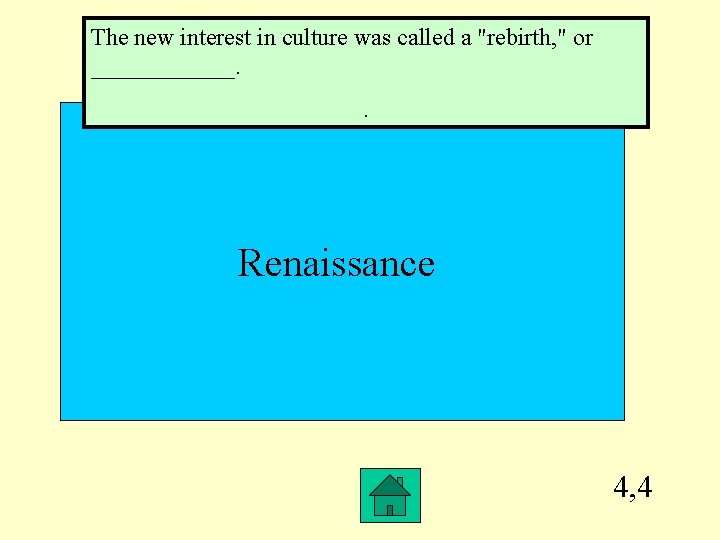 The new interest in culture was called a "rebirth, " or ______. . Renaissance