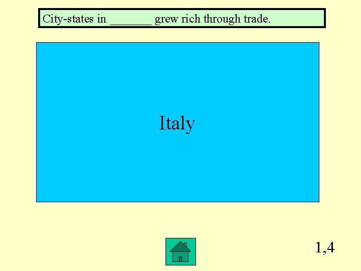 City-states in _______ grew rich through trade. Italy 1, 4 