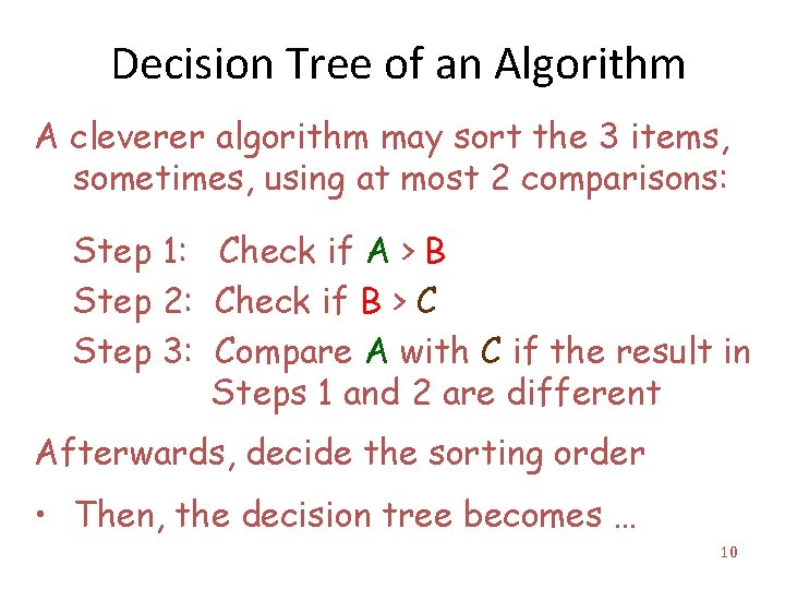 Decision Tree of an Algorithm A cleverer algorithm may sort the 3 items, sometimes,