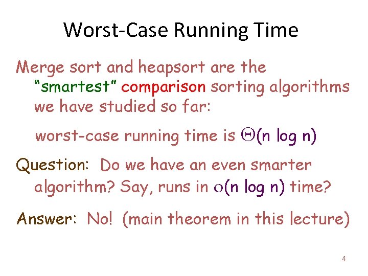 Worst-Case Running Time Merge sort and heapsort are the “smartest” comparison sorting algorithms we