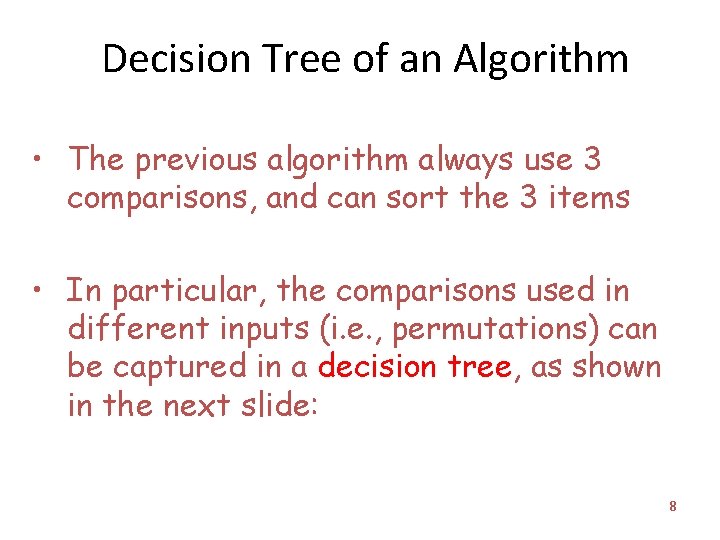 Decision Tree of an Algorithm • The previous algorithm always use 3 comparisons, and