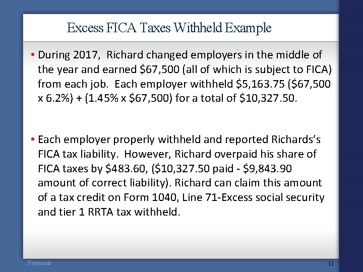 Excess FICA Taxes Withheld Example • During 2017, Richard changed employers in the middle