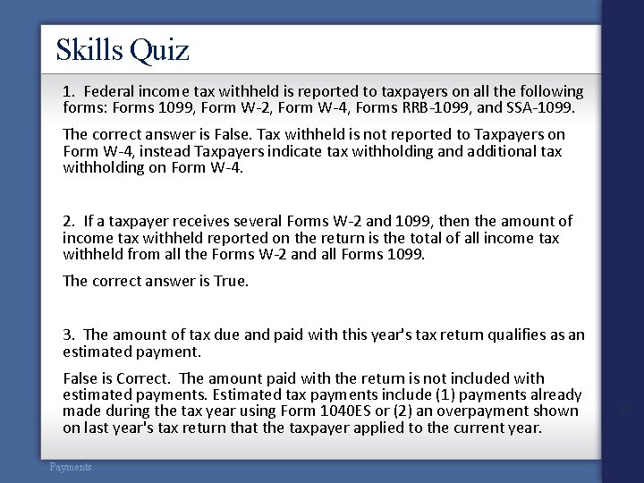 Skills Quiz 1. Federal income tax withheld is reported to taxpayers on all the