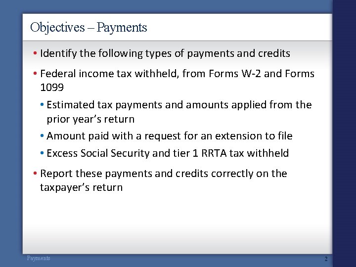 Objectives – Payments • Identify the following types of payments and credits • Federal