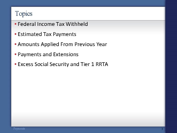 Topics • Federal Income Tax Withheld • Estimated Tax Payments • Amounts Applied From