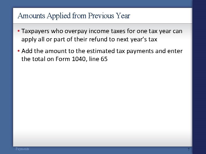 Amounts Applied from Previous Year • Taxpayers who overpay income taxes for one tax