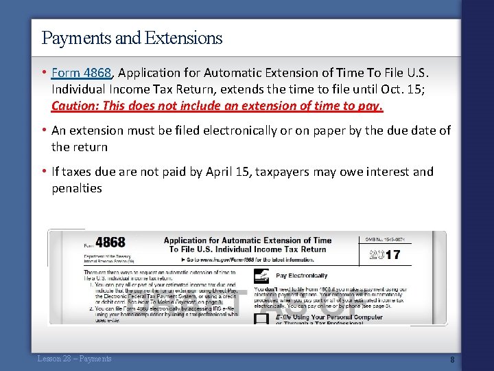 Payments and Extensions • Form 4868, Application for Automatic Extension of Time To File