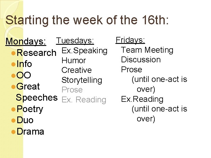 Starting the week of the 16 th: Fridays: Mondays: Tuesdays: ●Research Ex. Speaking Team