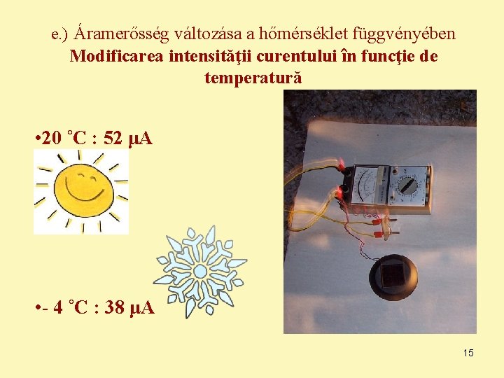 e. ) Áramerősség változása a hőmérséklet függvényében Modificarea intensităţii curentului în funcţie de temperatură
