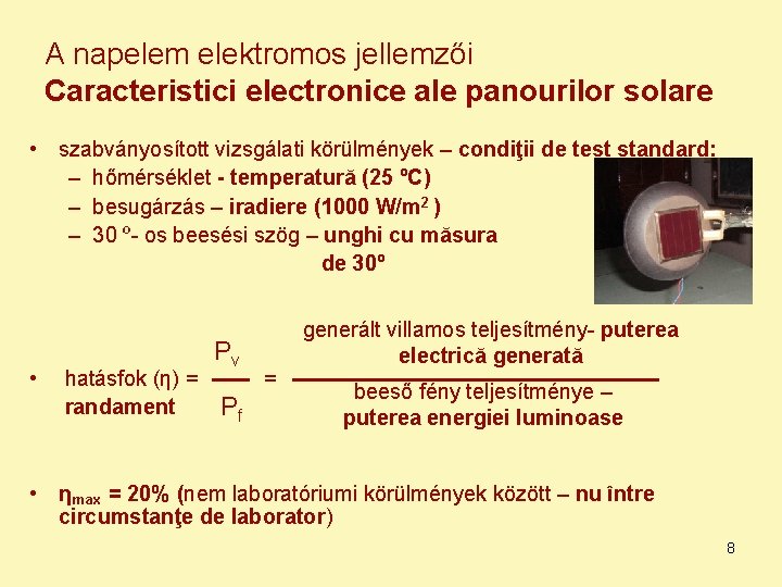 A napelem elektromos jellemzői Caracteristici electronice ale panourilor solare • szabványosított vizsgálati körülmények –