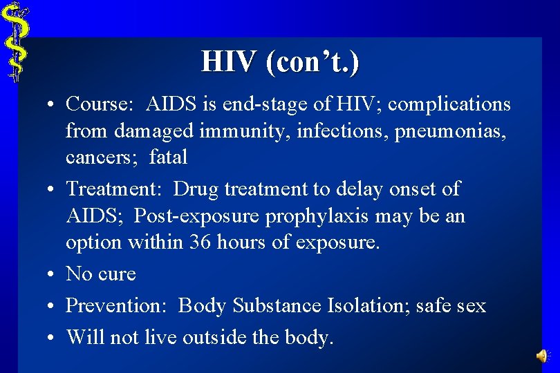 HIV (con’t. ) • Course: AIDS is end-stage of HIV; complications from damaged immunity,