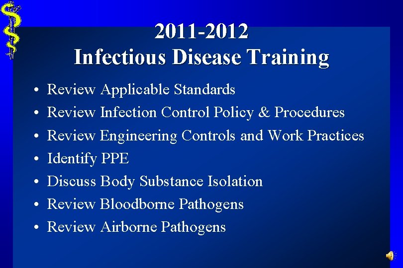 2011 -2012 Infectious Disease Training • • Review Applicable Standards Review Infection Control Policy