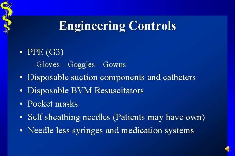 Engineering Controls • PPE (G 3) – Gloves – Goggles – Gowns • •