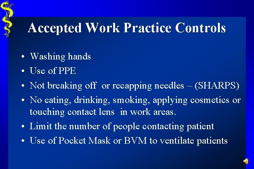 Accepted Work Practice Controls • • Washing hands Use of PPE Not breaking off