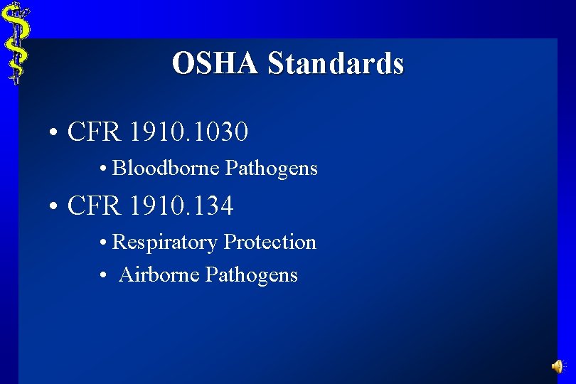 OSHA Standards • CFR 1910. 1030 • Bloodborne Pathogens • CFR 1910. 134 •