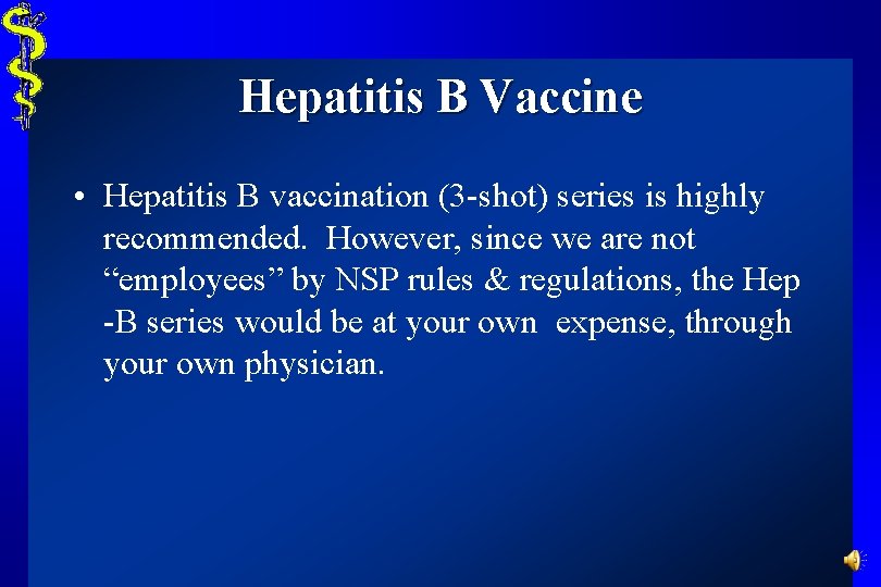 Hepatitis B Vaccine • Hepatitis B vaccination (3 -shot) series is highly recommended. However,