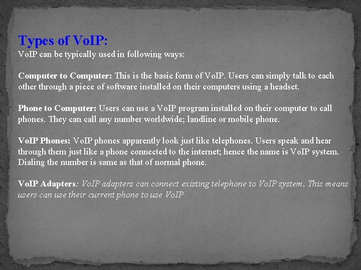 Types of Vo. IP: Vo. IP can be typically used in following ways: Computer