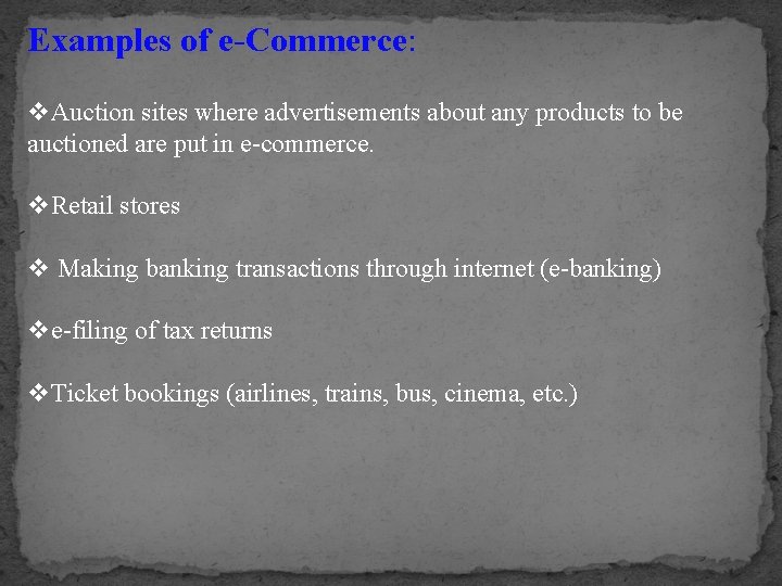 Examples of e-Commerce: v. Auction sites where advertisements about any products to be auctioned