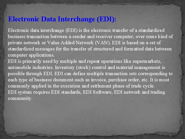Electronic Data Interchange (EDI): Electronic data interchange (EDI) is the electronic transfer of a