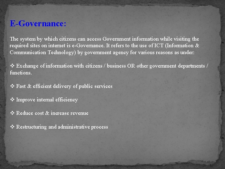 E-Governance: The system by which citizens can access Government information while visiting the required