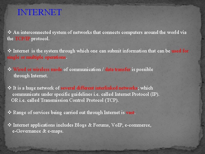 INTERNET v An interconnected system of networks that connects computers around the world via