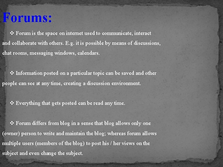Forums: v Forum is the space on internet used to communicate, interact and collaborate