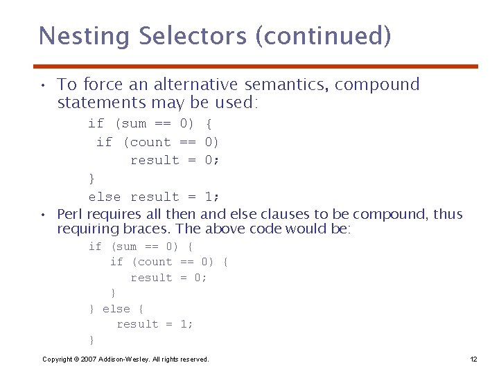 Nesting Selectors (continued) • To force an alternative semantics, compound statements may be used: