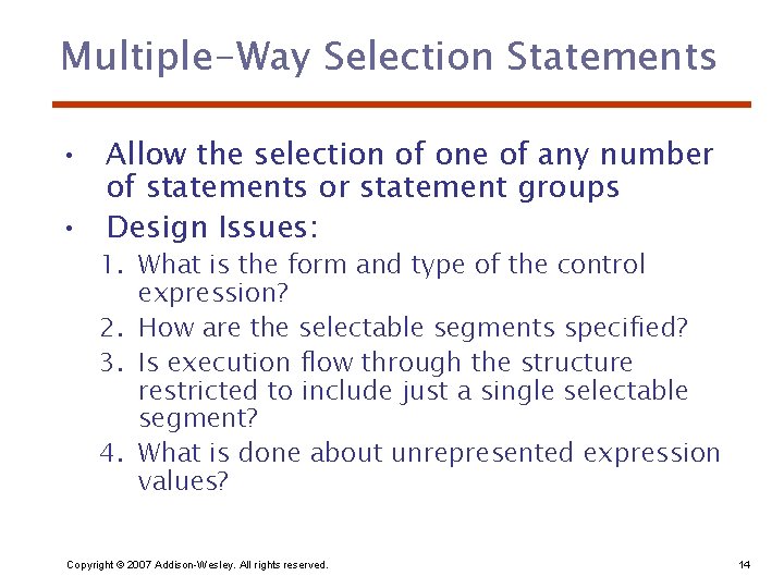 Multiple-Way Selection Statements • Allow the selection of one of any number of statements