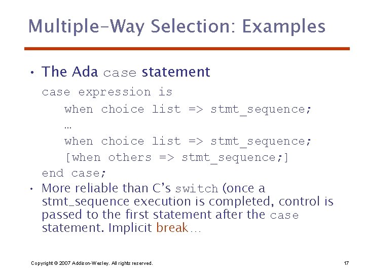 Multiple-Way Selection: Examples • The Ada case statement case expression is when choice list