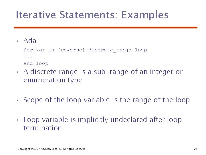 Iterative Statements: Examples • Ada for var in [reverse] discrete_range loop. . . end