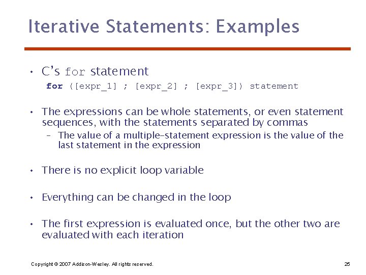Iterative Statements: Examples • C’s for statement for ([expr_1] ; [expr_2] ; [expr_3]) statement