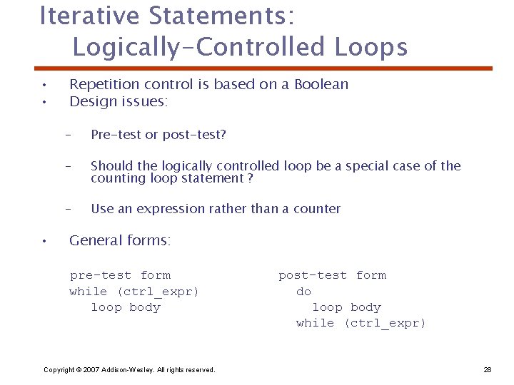 Iterative Statements: Logically-Controlled Loops • • • Repetition control is based on a Boolean