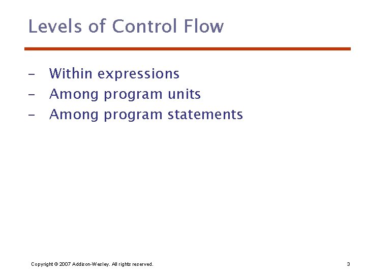 Levels of Control Flow – Within expressions – Among program units – Among program