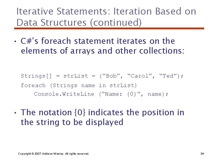 Iterative Statements: Iteration Based on Data Structures (continued) • C#’s foreach statement iterates on