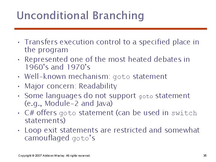 Unconditional Branching • Transfers execution control to a specified place in the program •